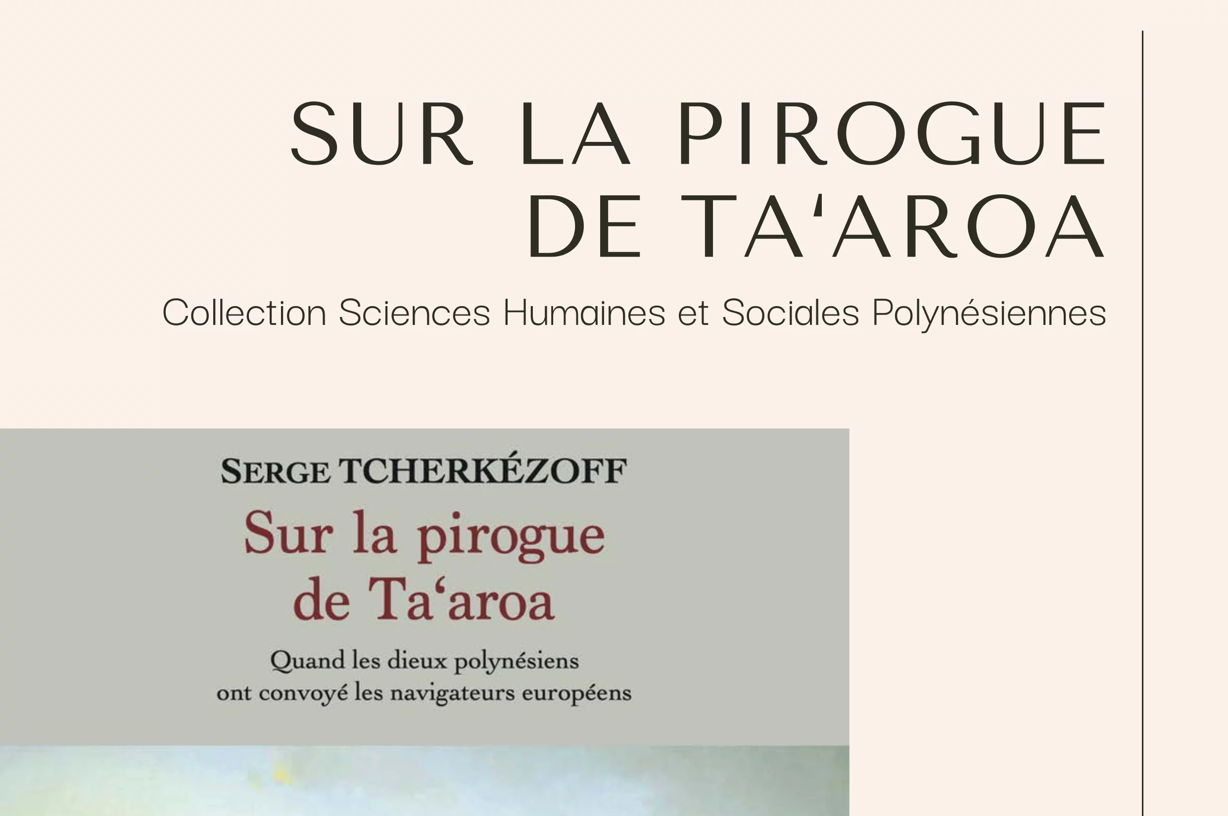 Sur la pirogue de Ta‘aroa – Quand les dieux polynésiens ont convoyé les navigateurs européens